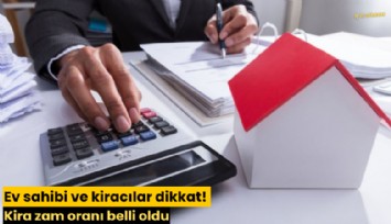 Ev sahibi ve kiracılar dikkat! Kira zam oranı belli oldu