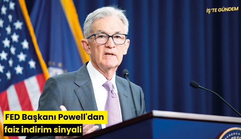 FED Başkanı Powell'dan faiz indirim sinyali