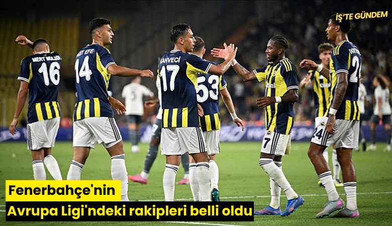 Fenerbahçe'nin Avrupa Ligi'ndeki rakipleri belli oldu