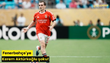 Fenerbahçe'ye Kerem Aktürkoğlu şoku!