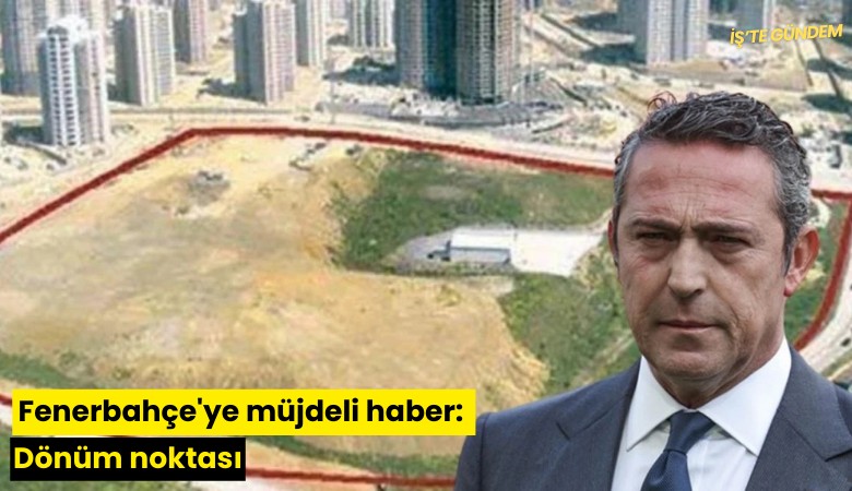 Fenerbahçe'ye müjdeli haber: Dönüm noktası