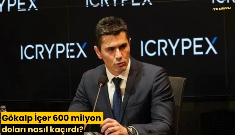 Gökalp İçer 600 milyon doları nasıl kaçırdı?