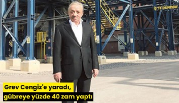 Grev Cengiz'e yaradı, gübreye yüzde 40 zam yaptı