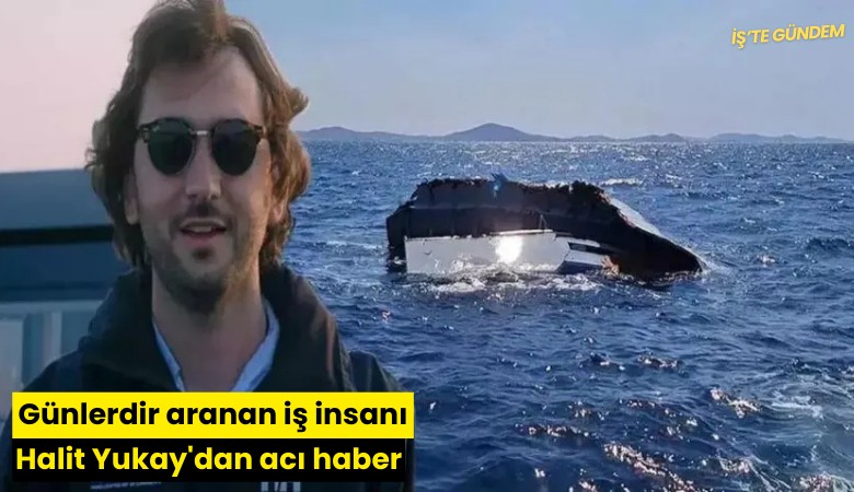 Günlerdir aranan iş insanı Halit Yukay'dan acı haber