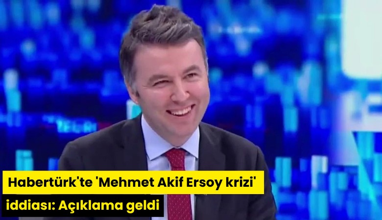Habertürk'te 'Mehmet Akif Ersoy krizi' iddiası: Açıklama geldi
