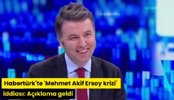 Habertürk'te 'Mehmet Akif Ersoy krizi' iddiası: Açıklama geldi