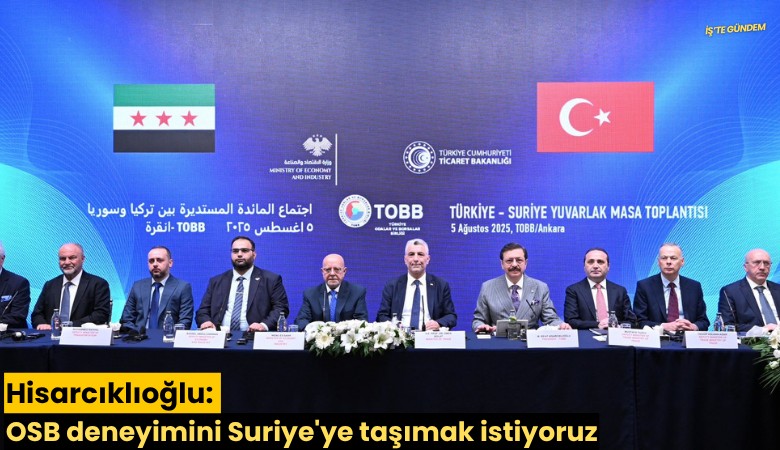 Hisarcıklıoğlu: OSB deneyimini Suriye'ye taşımak istiyoruz