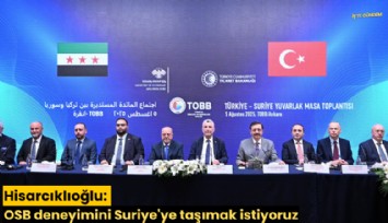 Hisarcıklıoğlu: OSB deneyimini Suriye'ye taşımak istiyoruz