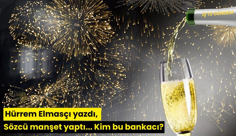 Hürrem Elmasçı yazdı, Sözcü manşet yaptı... Kim bu bankacı?