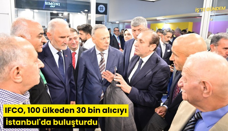 IFCO, 100 ülkeden 30 bin alıcıyı İstanbul'da buluşturdu