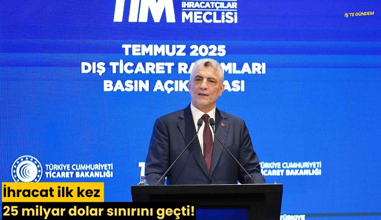 İhracat ilk kez 25 milyar dolar sınırını geçti!