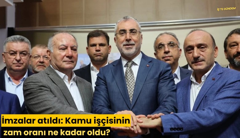 İmzalar atıldı: Kamu işçisinin zam oranı ne kadar oldu?