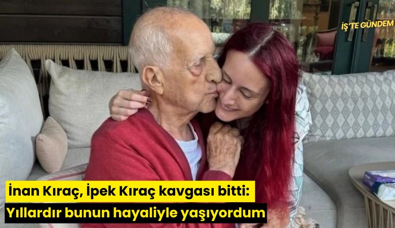 İnan Kıraç, İpek Kıraç kavgası bitti: Yıllardır bunun hayaliyle yaşıyordum