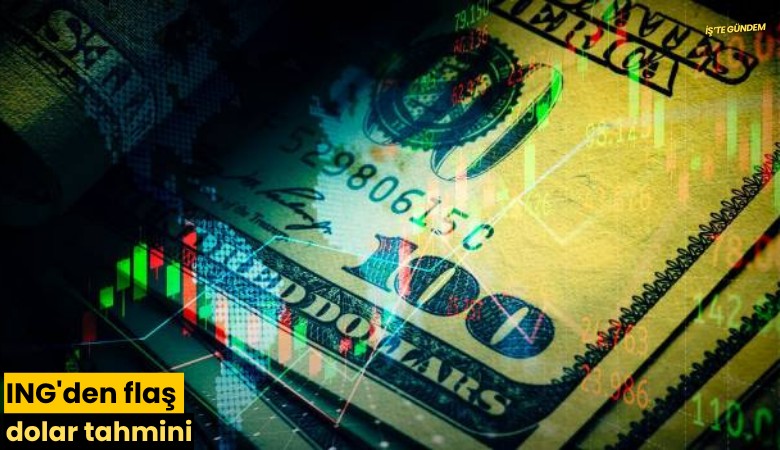ING'den flaş dolar tahmini