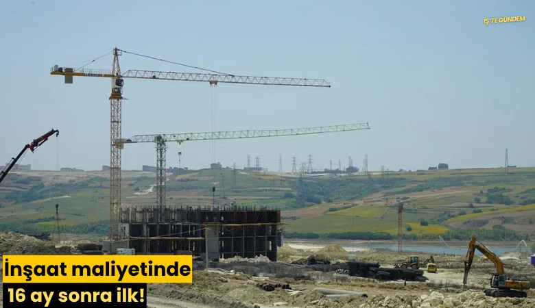İnşaat maliyetinde 16 ay sonra ilk!