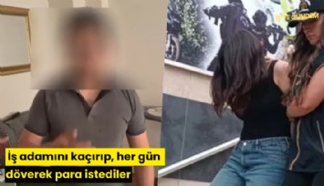 İş adamını kaçırıp, her gün döverek para istediler