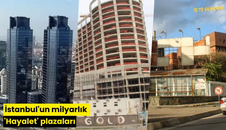 İstanbul'un milyarlık 'Hayalet' plazaları