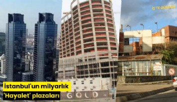 İstanbul'un milyarlık 'Hayalet' plazaları