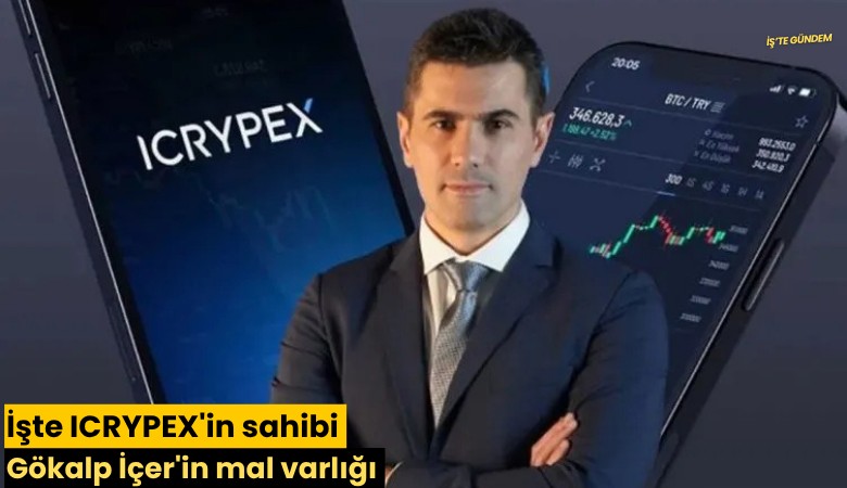 İşte ICRYPEX'in sahibi Gökalp İçer'in mal varlığı