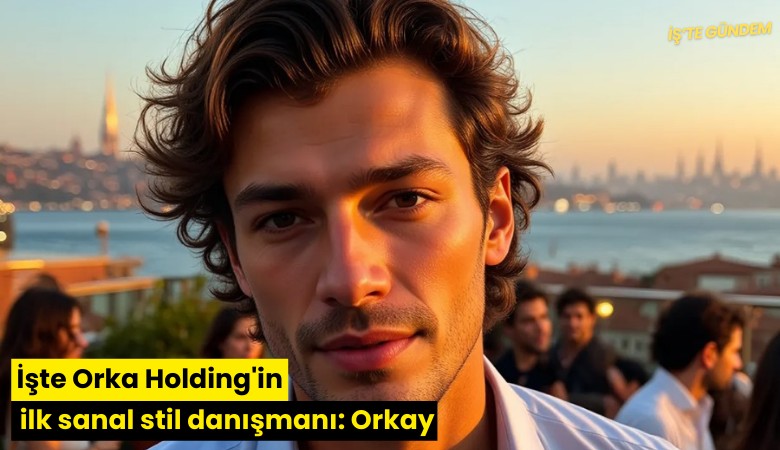 İşte Orka Holding'in ilk sanal stil danışmanı: Orkay