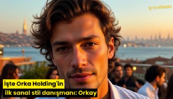İşte Orka Holding'in ilk sanal stil danışmanı: Orkay