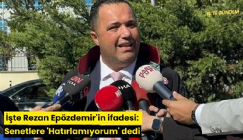 İşte Rezan Epözdemir'in ifadesi: Senetlere 'Hatırlamıyorum' dedi