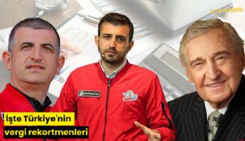 İşte Türkiye'nin vergi rekortmenleri