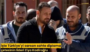 İşte Türkiye'yi sarsan sahte diploma çetesi lideri Ziya Kadiroğlu