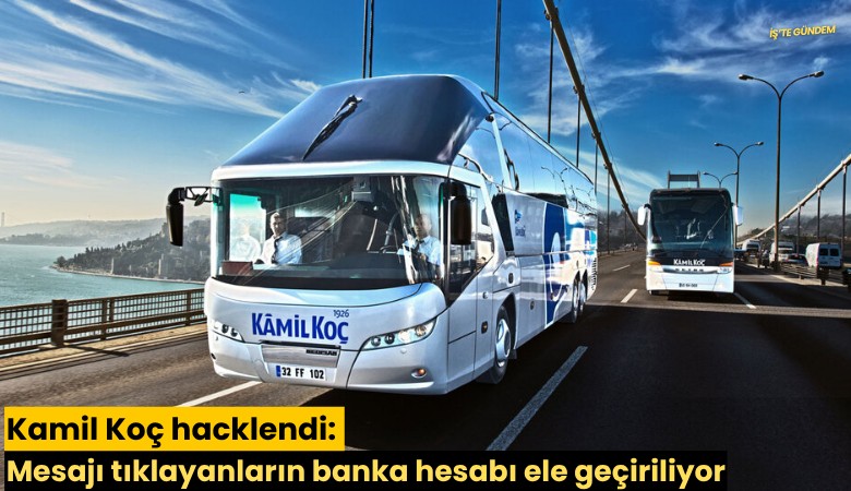 Kamil Koç hacklendi: Mesajı tıklayanların banka hesabı ele geçiriliyor