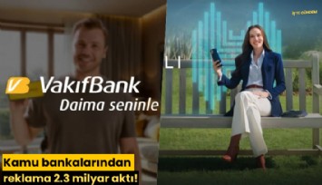 Kamu bankalarından reklama 2.3 milyar aktı!