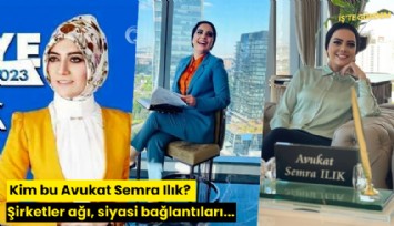 Kim bu Avukat Semra Ilık? Şirketler ağı, siyasi bağlantıları...