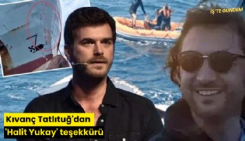 Kıvanç Tatlıtuğ'dan 'Halit Yukay' teşekkürü