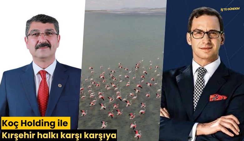 Koç Holding ile Kırşehir halkı karşı karşıya