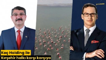 Koç Holding ile Kırşehir halkı karşı karşıya