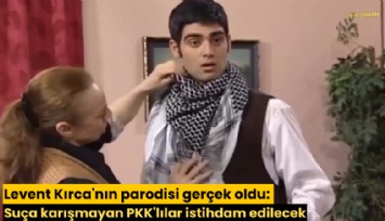 Levent Kırca'nın parodisi gerçek oldu: Suça karışmayan PKK'lılar istihdam edilecek