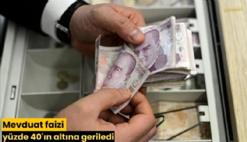 Mevduat faizi yüzde 40'ın altına geriledi