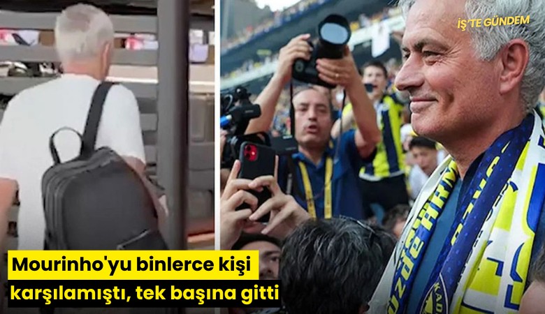 Mourinho'yu binlerce kişi karşılamıştı, tek başına gitti