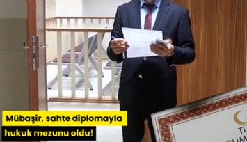 Mübaşir, sahte diplomayla hukuk mezunu oldu!