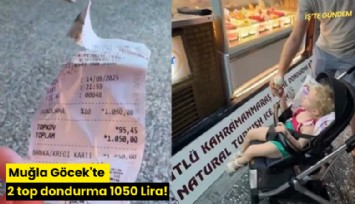 Muğla Göcek'te 2 top dondurma 1050 Lira!