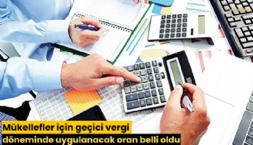 Mükellefler için geçici vergi döneminde uygulanacak oran belli oldu