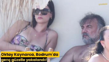 Oktay Kaynarca, Bodrum'da genç güzelle yakalandı!