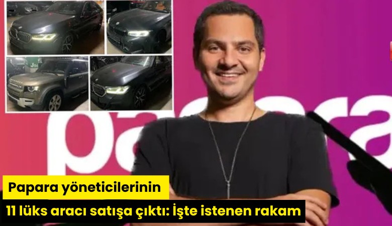 Papara yöneticilerinin 11 lüks aracı satışa çıktı: İşte istenen rakam