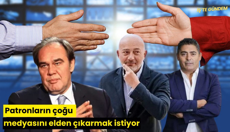 Patronların çoğu medyasını elden çıkarmak istiyor