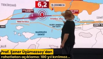 Prof. Şener Üşümezsoy'dan rahatlatan açıklama: 100 yıl kırılmaz...