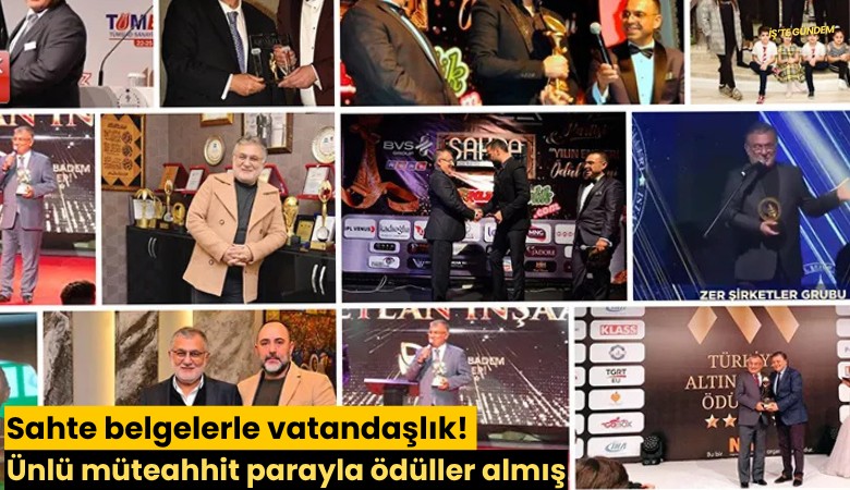 Sahte belgelerle vatandaşlık! Ünlü müteahhit parayla ödüller almış