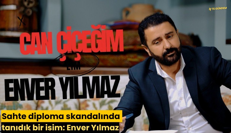 Sahte diploma skandalında tanıdık bir isim: Enver Yılmaz