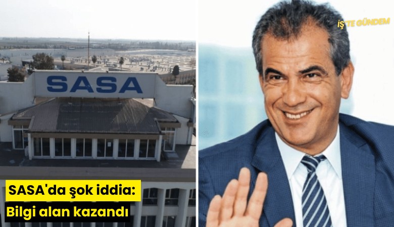 SASA'da şok iddia: Bilgi alan kazandı