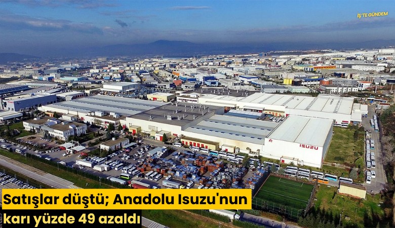 Satışlar düştü; Anadolu Isuzu'nun karı yüzde 49 azaldı