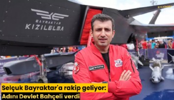 Selçuk Bayraktar'a rakip geliyor: Adını Devlet Bahçeli verdi