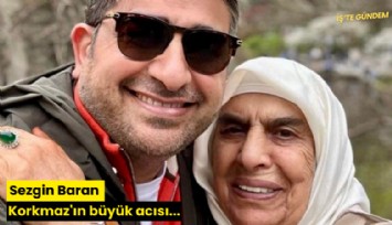 Sezgin Baran Korkmaz'ın büyük acısı